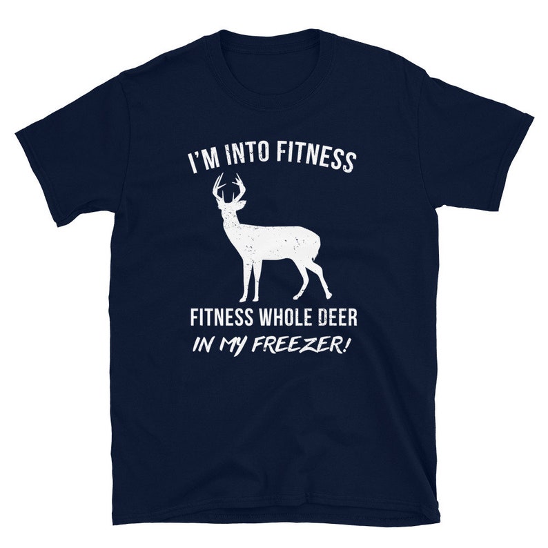 May include: A navy blue t-shirt with white text that reads "I'm into fitness fitness whole deer in my freezer!" and a white silhouette of a deer.
