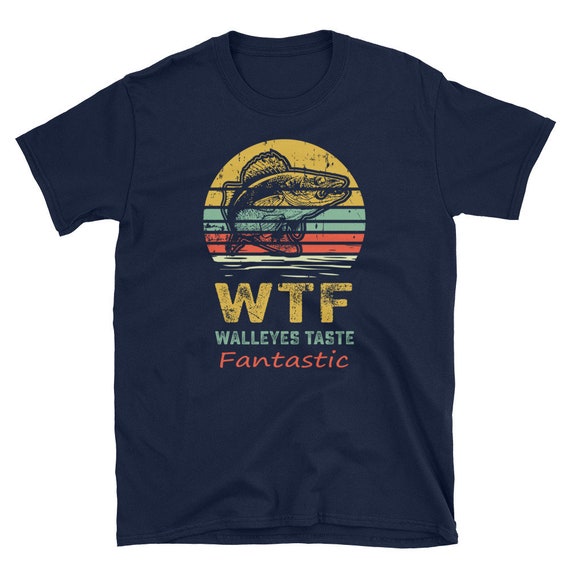 WTF Walleyes Taste Fantastic T-Shirt | Funny Walleye Fish Shirt | Walleye Fishing | Fisherman | Fishermen Gifts | Fishing Lover Dad Father