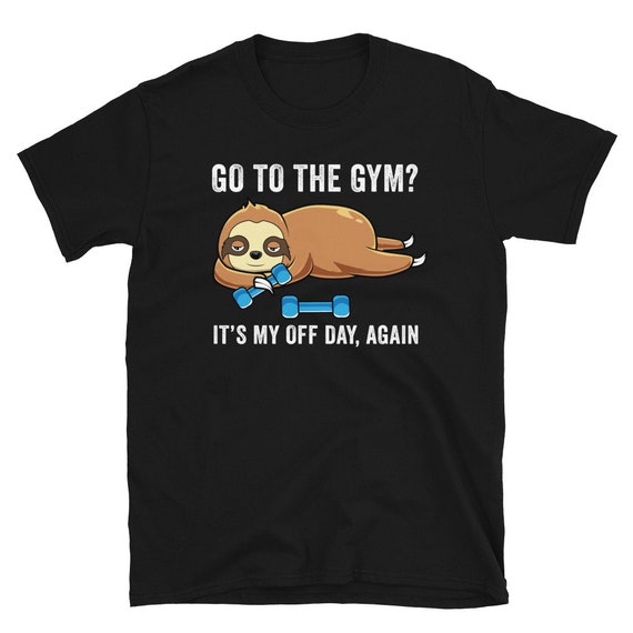 Sloth Gym Shirt Weightlifting T-Shirt Made It To The Gym Sloth Gym Shirt Weightlifting T-Shirt Made It To The Gym