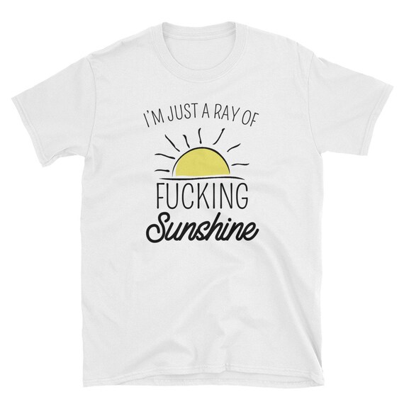 Just A Ray Of Fucking Sunshine Funny Shirt Sarcastic Gift Just A Ray Of Fucking Sunshine Funny Shirt Sarcastic Gift