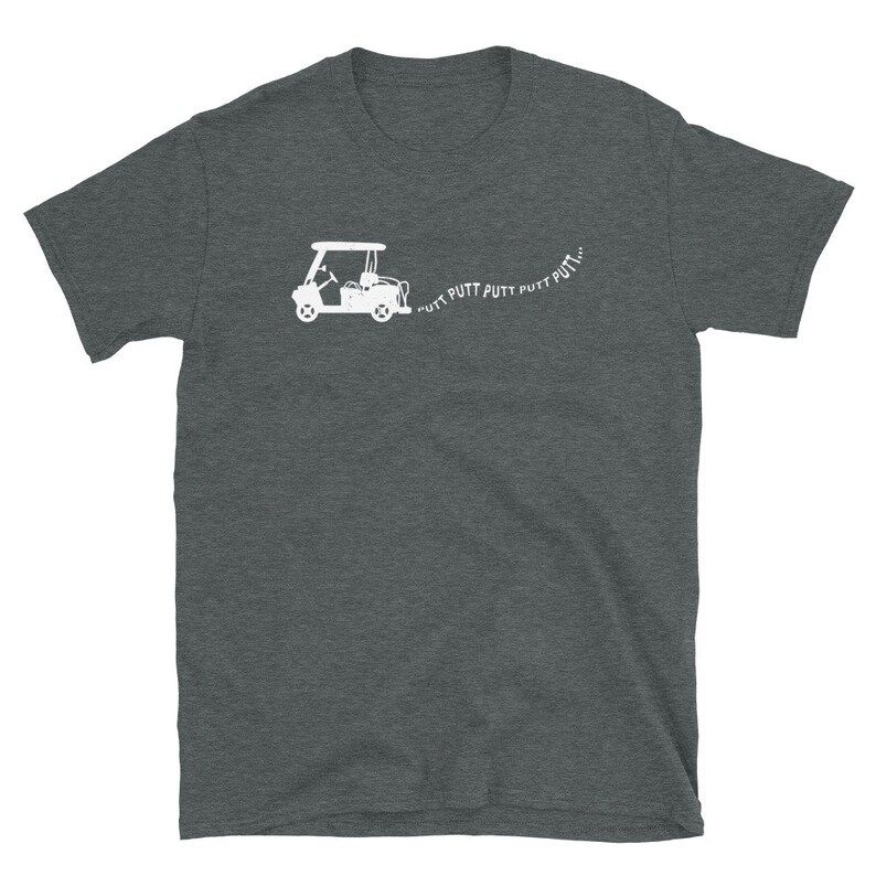 May include: A dark heather grey t-shirt with a white graphic of a golf cart and the text "PUTT PUTT PUTT PUTT..."