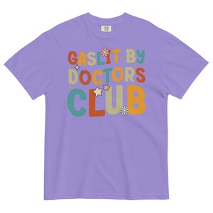 Comfort Colors Gaslit By Doctors Club T-Shirt, Chronic Illness Shirt, Chronic Pain Shirts for Women, Chronically Ill, Autoimmune Disorder