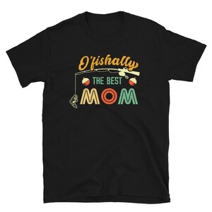 Best Mom Fishing Shirt - Cute Mom Fishing Gift - For Her - Birthday Gift for Women - Fisherwoman Gift - Cute Fishing Shirt - Gift Idea