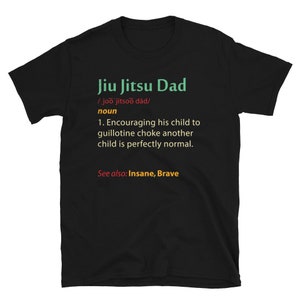 Funny Jiu Jitsu Dad T Shirt, Martial Artist, Brazilian Jiu Jitsu Tshirt, BJJ Shirt, BJJ Gifts, Mixed Martial Arts Tee Shirt, Jiujitsu Shirt
