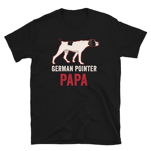 German Shorthair Pointer Papa Shirt - Shorthaired Pointer Dog Dad Shirt - Pointer Shirt - Pet Owner Shirt - For Men - Cute Pointer Gifts
