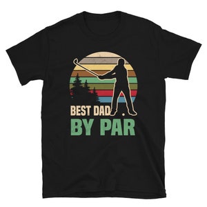 Best Dad By Par Golf Shirt, Golf Dad Shirt, Golfer Shirt, Dad Golfing Gifts, Dad Golfing Shirt, Golf Fan Gifts, Gift for Dad, Golf Lover Tee