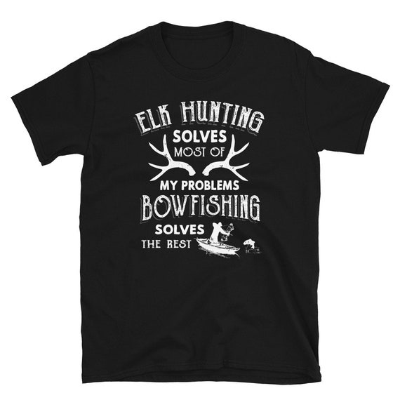 Funny Elk Hunting Shirt Bow Fishing Shirt Elk Hunter Gift for Men