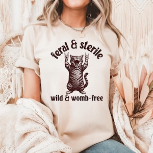 Feral and Sterile Cat Shirt, Funny Hysterectomy Shirts for Women, Hysterectomy Recovery Tshirt, Hysterectomy Surgery Shirt, Feral Cat Tee