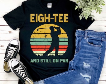 80th Birthday Funny Golf Shirt - Short Sleeve Trending Golfing Shirt Gift for Him - Eigh-Tee and Still on Par Golfing Shirt - Graphic Tshirt