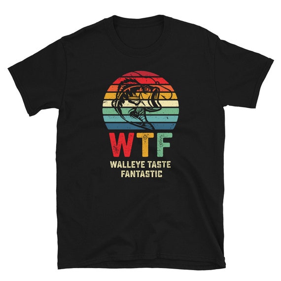 Funny Walleye Fishing Shirt, WTF Shirt, Walleye Fisherman Shirt, Fishermen  Gifts, Funny Fishing Gift, Gift for Fisherman, Gift for Fishermen 