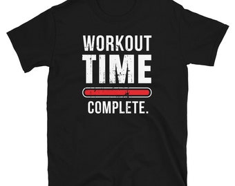May include: Black t-shirt with white text that reads "Workout Time Complete". The text is in a bold, distressed font. A red progress bar is below the text.