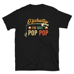 Officially The Best Pop Pop Fishing Shirt - Fishing Pun Shirt - Pops Grandpa Fishing Shirt - Fisherman Gift Fishermen Gifts From Grandkids