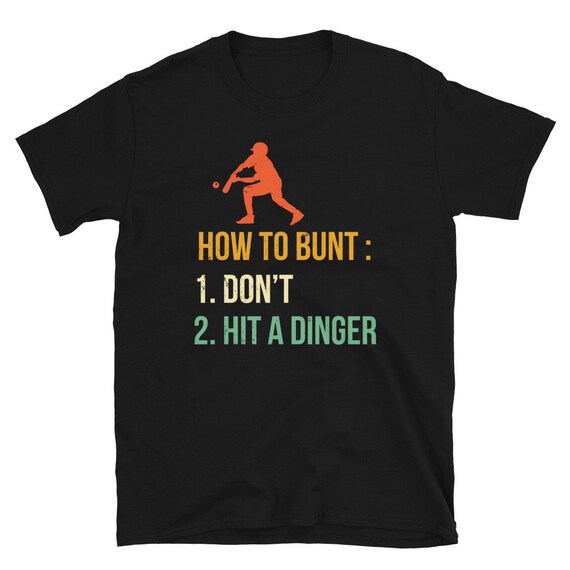 How To Bunt Don't Hit Dinger Shirt Funny Baseball Gift Idea How To Bunt Don't Hit Dinger Shirt Funny Baseball Gift Idea