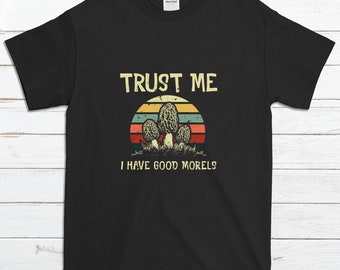 Funny Morel Hunter Shirt - Morel Mushroom Shirt - Mushroom Foraging - Mushroom Picking - Mushroom Hunting Mycologist Shirt - Mycology Shirt