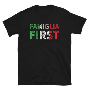Family First Shirt - Famiglia Italian Gift - Italian Mom Gift - Italian Dad Gift - Italian Pride Gift - Italy Flag Colors Italian Heritage