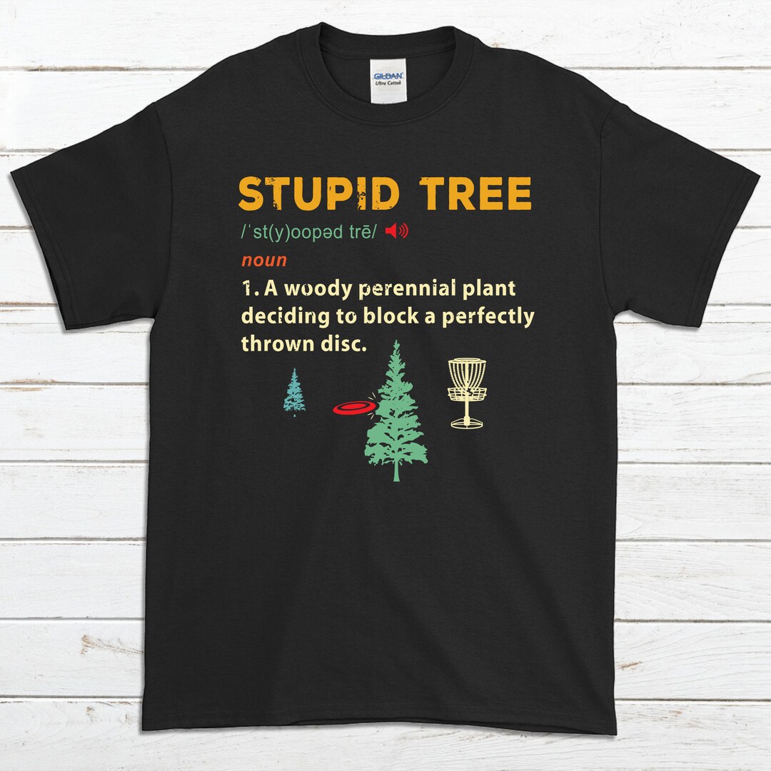 Funny Disc Golf Tshirt Stupid Tree Discgolf Frisbee Golfer Disk