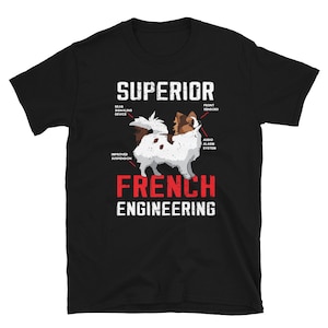 Funny Papillon Shirt - French Engineering - Papillon Dog Gift - Papillon Lover Gifts - Pet Owner Shirt - For Women - For Men - Gift Idea