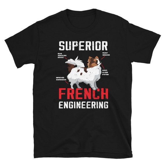 Funny Papillon Shirt - French Engineering - Papillon Dog Gift