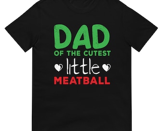 Dad of the Cutest Little Meatball Shirt, Matching Italian T Shirts for Family, Pregnancy Announcement Tshirt