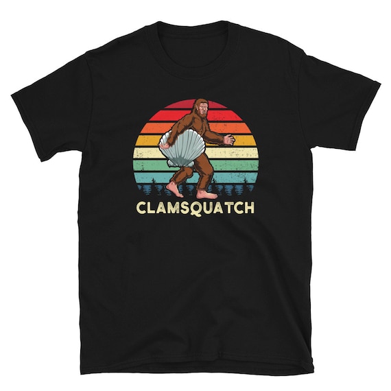Funny Clam Shirt, Bigfoot Shirt, Sasquatch Shirt, Clam Bar Shirt, Clam Eater, Clam Lover, Love Clams, Clam Shucking, Clam Shucker, Shuck,