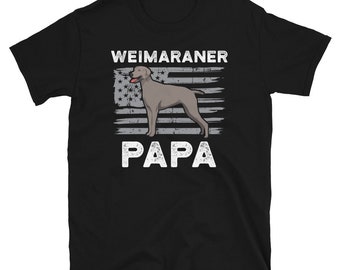 American Flag Weimaraner Papa Shirt - Weim Dog Shirt - Dog Lover Gift - Dog Lover Shirt - Pet Owner Shirt - Weimaraner Dad Gift - Gift Idea