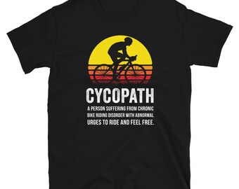 Cycopath Shirt, Funny Cycling Shirt, Funny Cyclist Shirt, Cycling Gifts, Cyclist Gifts, Cycopath T Shirt, Bike Rider Gifts, Bike Lover Gift