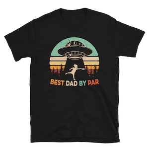 Best Dad By Par - Disc Golf Dad Shirt - Cool Disc Golf Gifts - UFO Shirt - Alien Spaceship Shirt - Flying Saucer Shirt - Discgolf Shirt