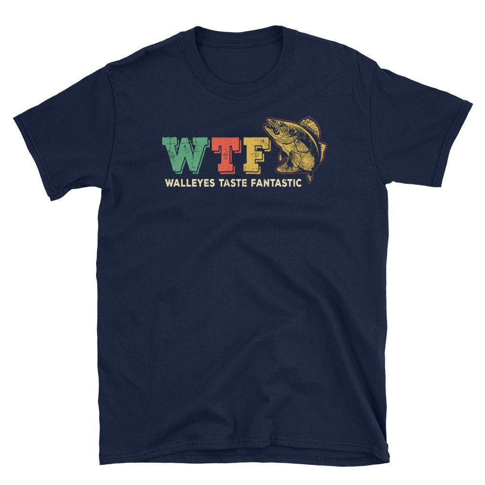 WTF Walleyes Taste Fantastic T-Shirt | Walleye Fish | Lover Pun Funny Fisherman Gift | Fishermen Walleye Fishing Quotes Sayings Humor Fisher
