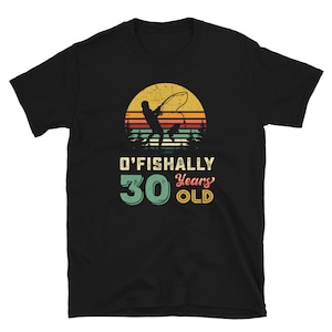 Officially 30 Shirt - Fishing 30th Birthday Shirt Men - Fishing 30 Year Old Shirt - 30 Year Old Birthday Gift - Turning 30 Fisherman Gift