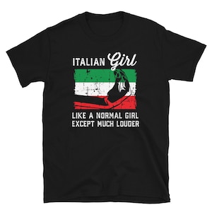 Italian Girl T Shirt Italian Shirt Girl Shirt Loud Girl Shirt Italy Flag Shirt Italy Art Shirt Italian Flag Shirt Italian Girl Tshirt Gift