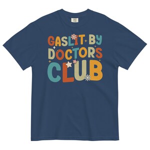 Comfort Colors Gaslit By Doctors Club T-Shirt, Chronic Illness Shirt, Chronic Pain Shirts for Women, Chronically Ill, Autoimmune Disorder