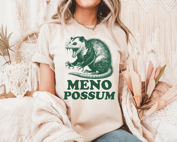Menopausal Possum T Shirt, Funny Menopause Shirt, Perimenopause Shirts, Hot Flash Shirt, Funny Menopausal T Shirt, Saying Gag Gift For Women