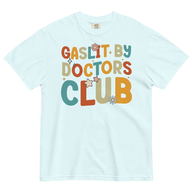Comfort Colors Gaslit By Doctors Club T-Shirt, Chronic Illness Shirt, Chronic Pain Shirts for Women, Chronically Ill, Autoimmune Disorder