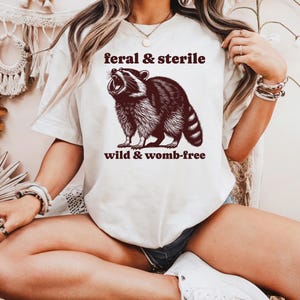 Feral and Sterile Raccoon Shirt, Funny Hysterectomy Shirts for Women, Hysterectomy Recovery Tshirt, Hysterectomy Surgery Shirt, Raccoon Tee