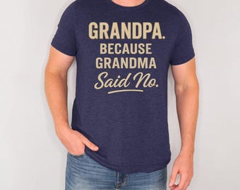 Grandpa Shirt, Grandma Said No, Funny Fathers Day Gift, Grandpa Joke T-Shirt Graphic, Funny Shirt for Grandpa, Grandpa Gift from Grandkids