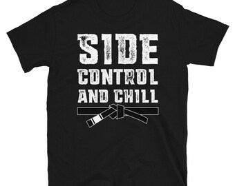 May include: Black t-shirt with white text that reads "SIDE CONTROL AND CHILL" and a white and black belt graphic.