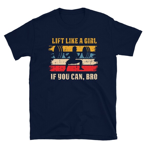 Lift Like A Girl If You Can Bro T Shirt Fitness Gym Women Lift Like A Girl If You Can Bro T Shirt Fitness Gym Women
