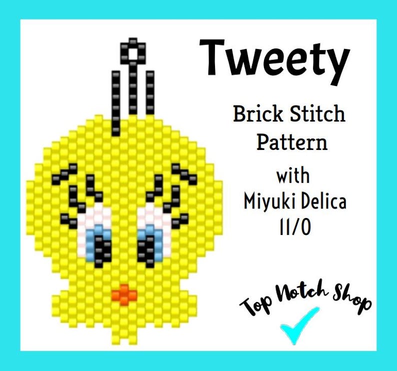 May include: A yellow brick stitch pattern of Tweety Bird with black, white, blue, and orange accents. The image includes the text "Tweety", "Brick Stitch Pattern with Miyuki Delica 11/0", and "Top Notch Shop".