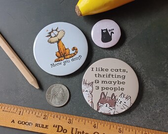 3 Piece Kitty Lover Novelty Pin Set - 3 Pinback Buttons: Meow you doin'? Tomcat, I like cats, thrifting & maybe 3 people, black kitten meow