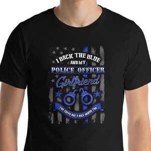 I Back My Police Officer Girlfriend Shirt, Law enforcement, Police Officer Shirts, Handcuffs US Flag Deputy Sheriff Gift, Precinct Cop Shirt