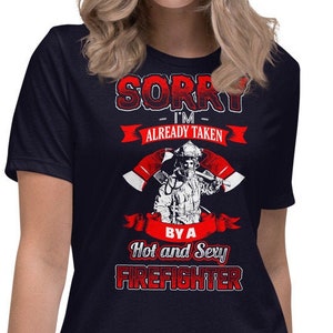 Already Taken Firefighter Girlfriend or Wife Shirt, Hot Sexy Firefighter T-shirt, Firefighter Gifts for Women, Firewoman Shirt Thin Red Line