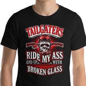 Skull Motorcycle T-Shirt,Tailgaters Ride My Ass End Up with Broken Glass Biker T-shirt,Skull Biker Shirts,Motorcycle Gift