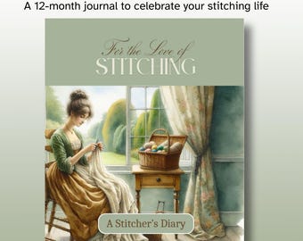 For the Love of Stitching: A Stitcher's Diary Journal Notebook paperback printed journal