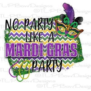 No Party like Mardi Gras party- PNG file download Sublimation -Printable File