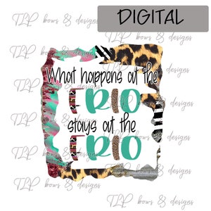 What happens at Frio stay at FrioRiver Texas --  PNG  file download Sublimation -Printable File