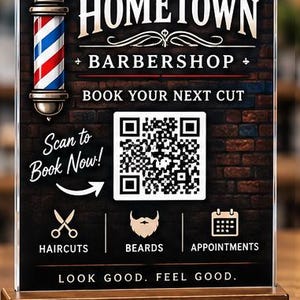 May include: A rectangular acrylic sign with a wooden base featuring a barbershop theme. It displays the text HOMETOWN BARBERSHOP, BOOK YOUR NEXT CUT, SCAN TO BOOK NOW, HAIRCUTS, BEARDS, APPOINTMENTS, and LOOK GOOD. FEEL GOOD. Includes a QR code and icons.