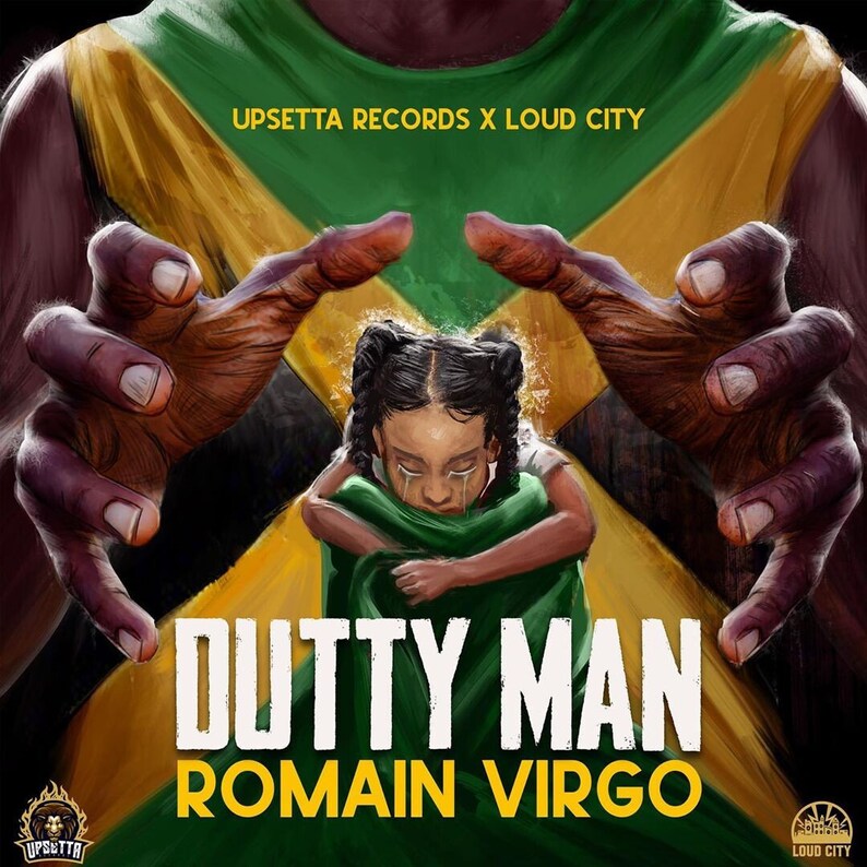 May include: A digital illustration of a young girl crying, with a Jamaican flag behind her. The text "DUTTY MAN" and "ROMAIN VIRGO" is written in large, bold letters below the girl. The text "UPSETTA RECORDS X LOUD CITY" is written in smaller letters above the girl.
