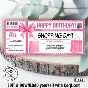 May include: A pink and white birthday shopping voucher with the text "HAPPY BIRTHDAY!" and "SHOPPING DAY!". The voucher includes a pink bow, shopping bag illustrations, and the text "EDIT & DOWNLOAD yourself with Corjl.com". The voucher measures 8" x 3.5".