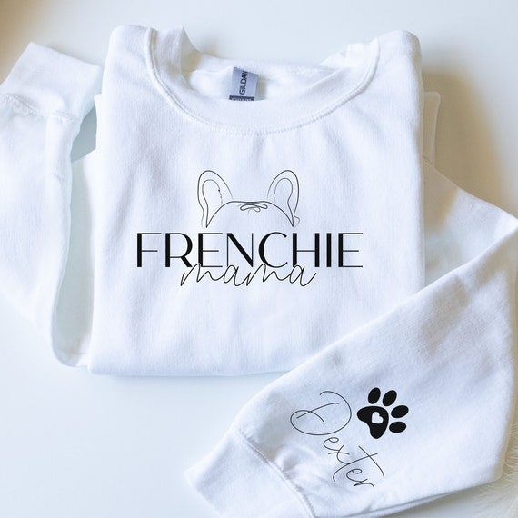 Frenchie Mama, Personalized Sweatshirt, Hoodie, Dog Lover, Frenchie Owner, Customizable French Bulldog Shirt, Frenchie mom, Name on sleeve