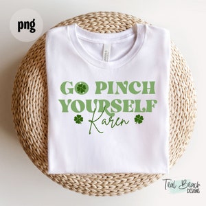 Funny St. Patrick&#39;s Png, Go Pinch Yourself Karen Png, St. Patricks Day Sublimation Design, Retro Png, St. Patrick&#39;s Print File, St. Paddys